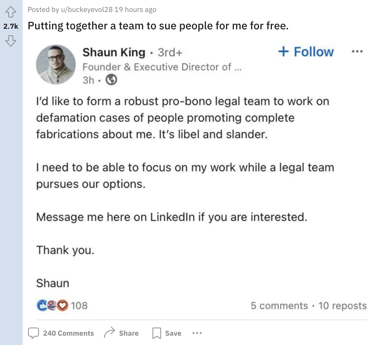 screenshot - Posted by ubuckeyevol28 19 hours ago Putting together a team to sue people for me for free. Shaun King 3rd Founder & Executive Director of ... 3h I'd to form a robust probono legal team to work on defamation cases of people promoting complete